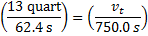 ((13 quart )/(62.4 s ))=(v_t/(750.0 s))